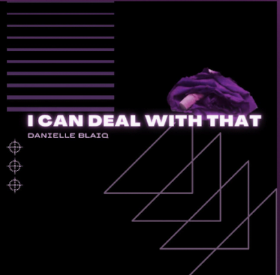 From Spotify for Artist Listen to : I Can Deal With That by Danielle Blaiq