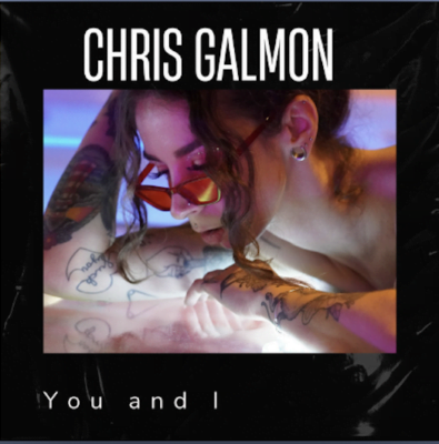 From Spotify Artist Chris Galmon Listen to the amazing song: You and I