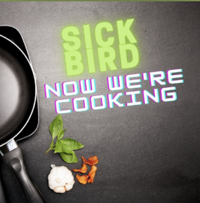 From Spotify Artist Sick Bird Listen to the amazing song: Now We're Cooking