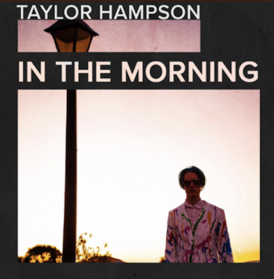 From Spotify Artist Taylor Hampson Listen to the amazing song: In The Morning