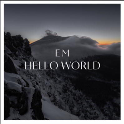 From Spotify Artist EM Listen to the amazing song: Hello World