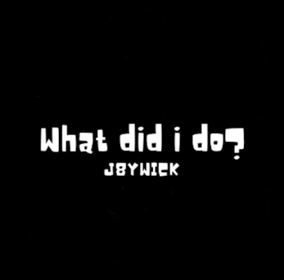 From Spotify Artist J8YWICK Listen to the amazing song: What Did I Do?