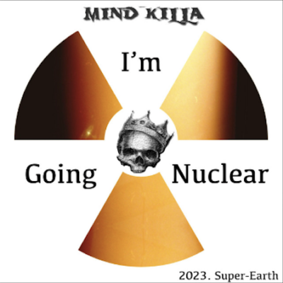 From Spotify Artist Mindkilla Listen to the amazing song: I'm Going Nuclear