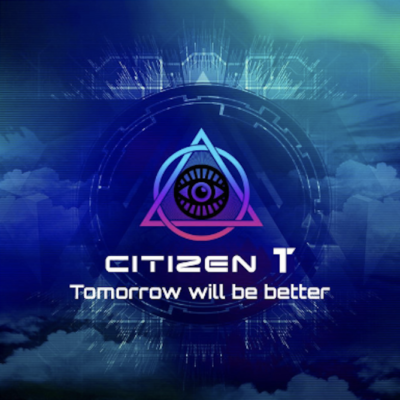 From Spotify Artist Citizen T Listen to the amazing song: Tomorrow will be better