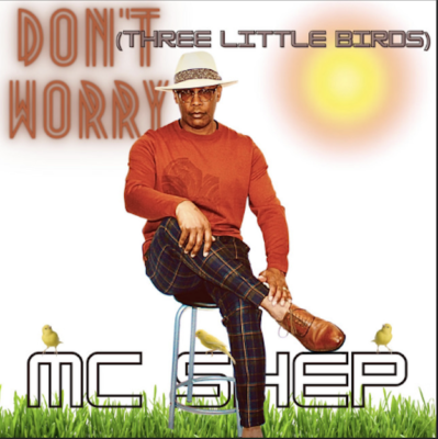 From Spotify Artist MC Shep Listen to the amazing song: Don't Worry (Three Little Birds)