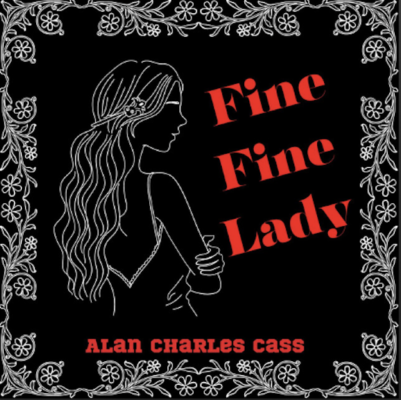 From Spotify Artist Alan Charles Cass Listen to the amazing song: Fine Fine Lady