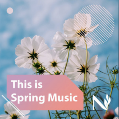 This is Spring Music: A Spotify Playlist for the Season of New Beginnings