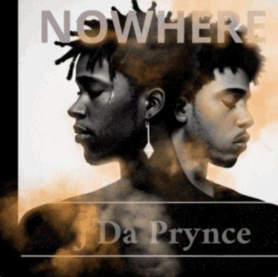 “ NOWHERE ” by J'Da Prynce