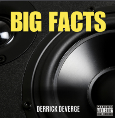 “ Big Facts ” by Derrick Deverge