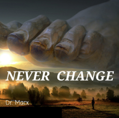 “ Never Change ” by Dr. Macx