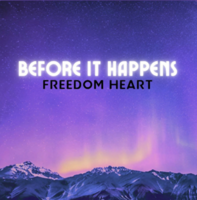 “ Before It Happens ” by Freedom Heart