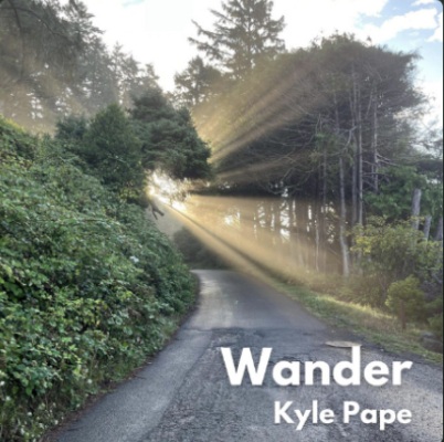 “ Wander ” by Kyle Pape