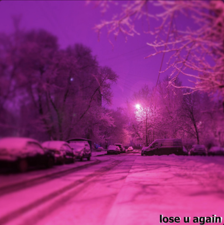 “ lose u again ” by tired void