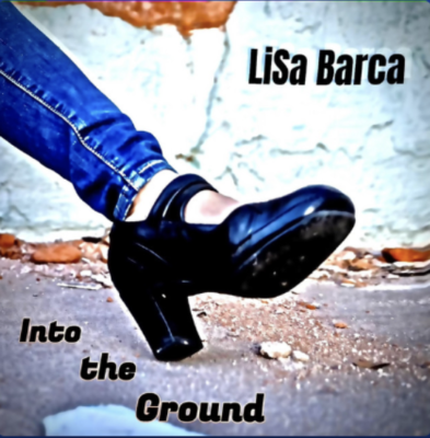 “ Into the Ground ” by Lisa Barca