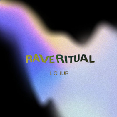 “ Rave Ritual ” by L Chur