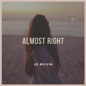 “ Almost right ” by Jo Milvin