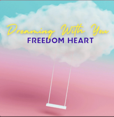“ Dreaming With You ” by Freedom Heart