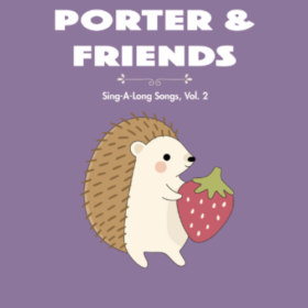 “ Sing-a-Long Songs, Vol. 2 ” by Porter & Friends