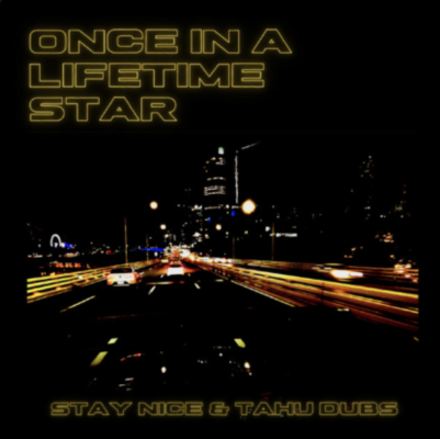 “ Once In A Lifetime Star ” by Stay Nice & Tahu Dubs