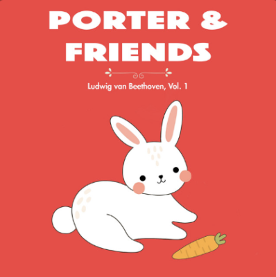 “ Porter & Friends ” by Ludwig Van Beethoven, Vol. 1