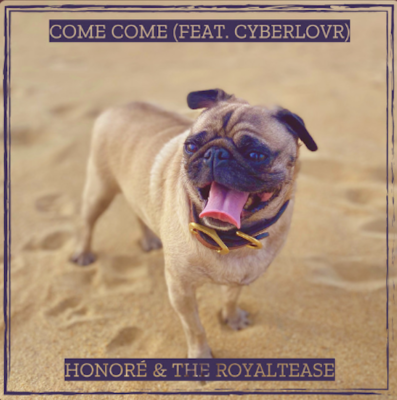 “ Come Come ” by Honoré & The Royaltease