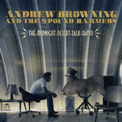 “ The Midnight Desert Talk Radio ” by Andrew Browning and the 9 Pound Hammers