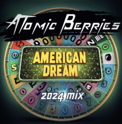 “ American Dream (2024 Mix) ” by Atomic Berries