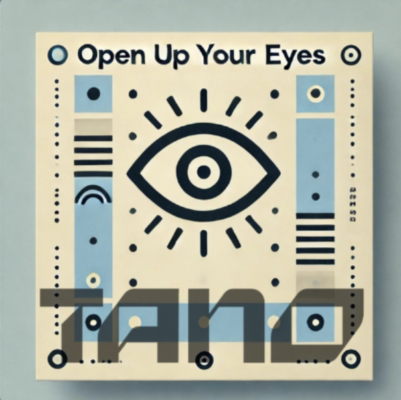 “ Open Up Your Eyes ” by Tano