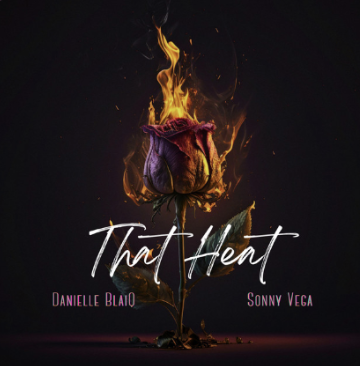 “ THAT HEAT ” by Danielle BlaiQ ( Featured: Sonny Vega BMB )