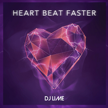 “ Heart Beat Faster ” by DJ Lime