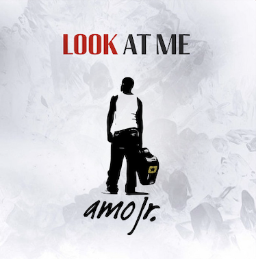 “ Look At Me ” by Amo Jr.